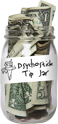 Psychostick Tip Jar! YAY!