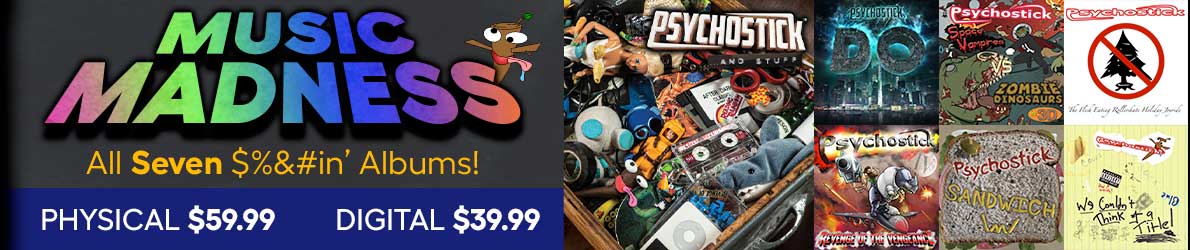 Music Madness! All seven Psychostick albums at a discount! WOAH.